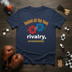 heated all the time rivalry occasionally bold graphic design printed on comfortable cotton t-shirt