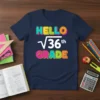 T-shirt with "HELLO √36th GRADE" text in colorful, playful font, perfect for 6th-grade students and math enthusiasts