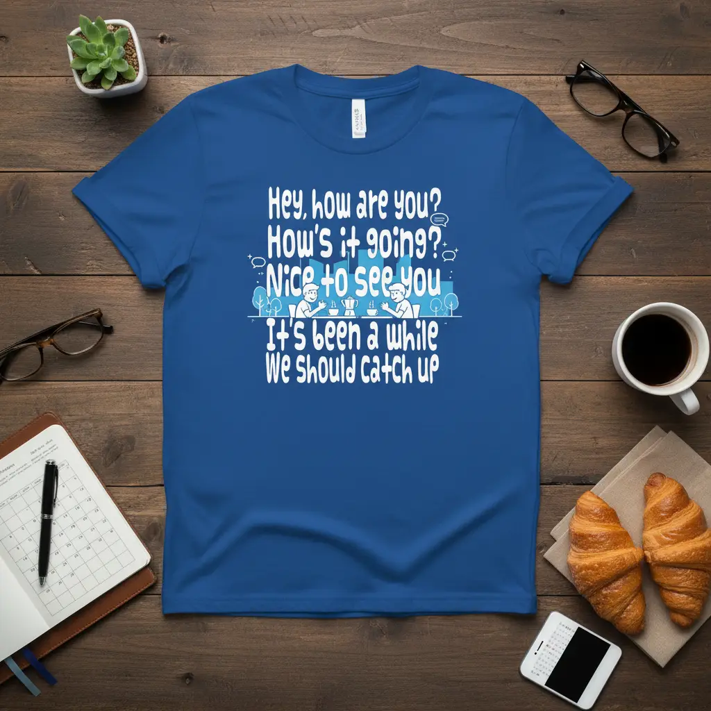 Hey, How Are You? Catch Up T-Shirt for Friends