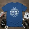 White text "Hockey All Day" with crossed hockey sticks and puck graphic on a blue t-shirt
