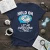 Hold On Let Me Overthink This funny quote t-shirt with a graphic of a brain with gears