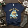 Home Is Where My Pug Is quote on a navy t-shirt with a pug graphic