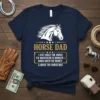 Navy blue t-shirt with "Horse Dad I Just Hold The Horse Fix Whatever Is Broken Hand Over The Money &