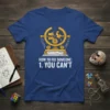 T-shirt with "HOW TO FIX SOMEONE: 1. YOU CAN'T" quote and a broken mechanical gear design in gold and white