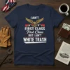 Navy blue t-shirt with the quote "I Ain't First Class But I Ain't White Trash" featuring an eagle graphic and