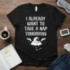 T-shirt with the quote "I Already Want To Take A Nap Tomorrow" and a graphic of a sleeping moon on