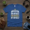 Blue t-shirt with white and gold text "I Am Working On Myself For Myself By Myself" in a motivational design