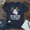 Navy t-shirt with white text: "I AM A MULTITASKER I LISTEN, IGNORE & FORGET ALL AT THE STIIIME! YES! YES!