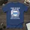 "I Back The Blue For My Son Proud Father Of A Brave Police Officer" text with police badge and American