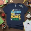 I Became A Teacher For The Money & Fame text design with money bag, coins, and trophy graphics on a