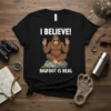 I BELIEVE! BIGFOOT IS REAL bold graphic design printed on comfortable cotton t-shirt