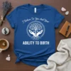I Believe In You And Your ABILITY TO BIRTH t-shirt with tree of life graphic and hands, blue shirt