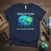 I Broke My Glasses Now I Can See The World Clearly text with brain and globe graphic on a navy