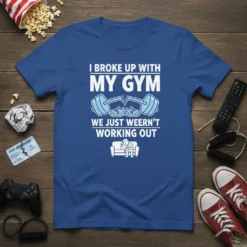 I Broke Up With My Gym We Just Weern't Working Out humorous t-shirt design with dumbbells and a person on