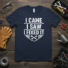 Navy blue t-shirt with white text "I Came I Saw I Fixed It" and crossed wrenches graphic