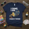 Navy t-shirt with "I Came I Saw I Made It Weird" text and a vintage gramophone graphic spewing colorful, whimsical