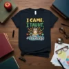 I Came I Taught Teacherlife creative graphic design printed on comfortable cotton t-shirt