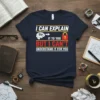 T-shirt with the quote "I Can Explain It To You But I Can't Understand It For You" and a brain