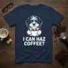 I Can Haz Coffee? quote with a cute dog holding a coffee cup on a navy t-shirt