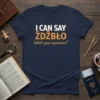Navy blue t-shirt with white and orange text "I CAN SAY ŻDZBŁO" and "What's your superewor?" graphic