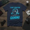 T-shirt with "I Can't Hear You I'm Gaming" text, headphones graphic, and sound waves
