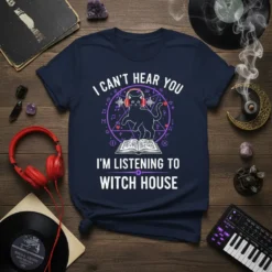 T-shirt with white text "I CAN'T HEAR YOU i'm LISTENING TO WITCH HOUSE" featuring a black cat with headphones on