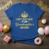 Blue t-shirt with yellow text "I CAN'T KEEP CALM IT'S MY Grandaughter's BIRTHDAY" and a crown graphic