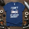 I Can't My Son Has Hockey T-Shirt featuring ice hockey rink graphic and text