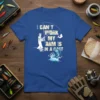 T-shirt with text "I Can't Work My Arm Is In A Cast" featuring a fisherman with a broken arm and
