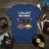 I Collect Records t-shirt with a black and white graphic of a turntable and stacks of colorful vinyl records