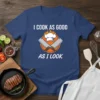 I Cook As Good As I Look funny chef quote t-shirt with crossed cleavers and chef hat graphic