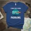 I Could Use A Good Paddling T-Shirt with silhouette of person in canoe and paddle