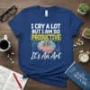 T-shirt with the quote "I Cry A Lot But I Am So Productive It's An Art" featuring a brain graphic