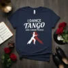 T-shirt with the text "I DANCE TANGO AND I KNOW THINGS" and silhouettes of a dancing couple in white and