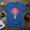 Royal blue t-shirt with "I DECLINE POLITELY NO THANK YOU" in white text on a red stop sign graphic and