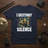 I DESTROY SILENCE text with a stylized drum kit graphic and colorful burst on a navy blue t-shirt
