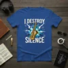 White text "I DESTROY SILENCE" with a golden saxophone graphic on a blue t-shirt
