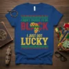 I Didn't Choose To Be Black I Just Got Lucky t-shirt with map of Africa graphic, black heritage design