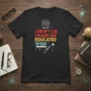 T-shirt with text "I Didn't Lie I Made An Educated Wish" above a crystal ball with a brain inside and