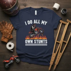 I Do All My Own Stunts motocross rider design with flames and a motorcycle
