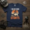 I DO MY OWN STUNTS bold graphic design printed on comfortable cotton t-shirt