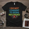 I Do Not Consent To Being Recorded text design with a crossed-out camera graphic on a black t-shirt