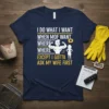 Navy blue t-shirt with yellow and white text "I Do What I Want When Mof Want Except I Gotta Ask