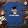 I Do What I Want quote with a black cat spilling coffee on books graphic for cat lovers