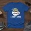 I DON'T CARE COFFEE T-Shirt featuring a sloth lounging in a coffee cup, text "COFFEE" and "I DON'T CARE"
