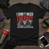 Black t-shirt with white and red text "I Don't Need Therapy I Just Need to Go to the Gym" and