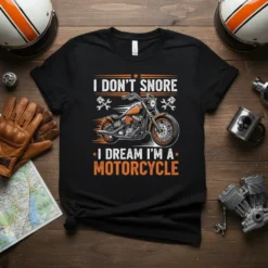 I DON'T SNORE I DREAM I'M A MOTORCYCLE text with motorcycle graphic on a black t-shirt