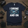 I Drone And On t-shirt with a drone graphic and infinity symbol, white text on navy blue
