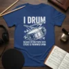 I Drum Because Hitting People With Sticks Is Frowwned Upon funny drummer quote t-shirt design