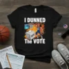I DUNNED The VOTE t-shirt design with Kamala Harris playing basketball and a voting box graphic